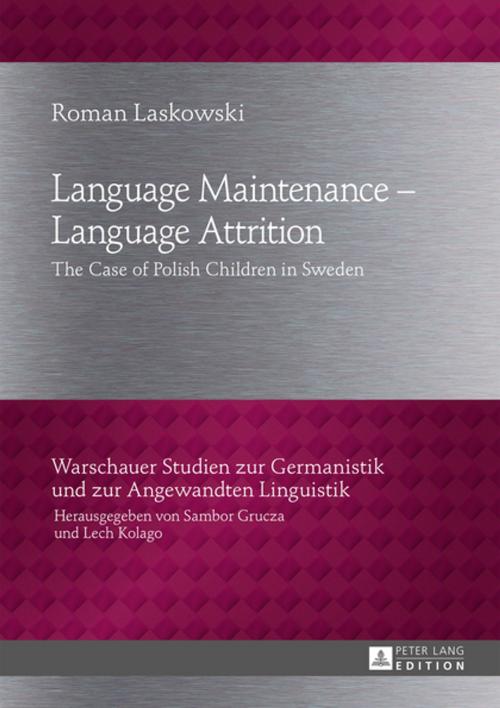 Cover of the book Language Maintenance Language Attrition by Roman Laskowski, Peter Lang