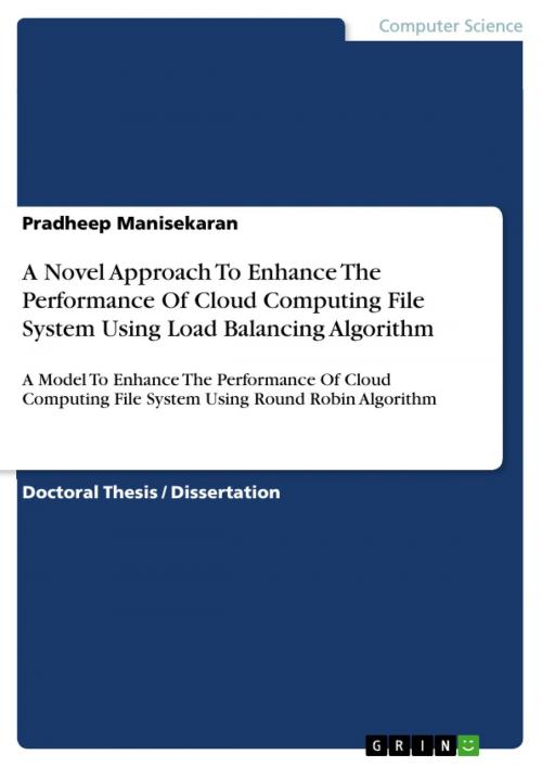 Cover of the book A Novel Approach To Enhance The Performance Of Cloud Computing File System Using Load Balancing Algorithm by Pradheep Manisekaran, GRIN Verlag