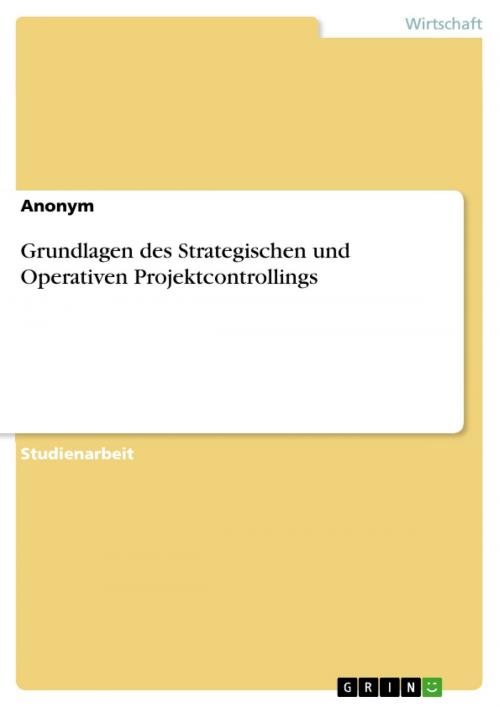 Cover of the book Grundlagen des Strategischen und Operativen Projektcontrollings by Anonym, GRIN Verlag