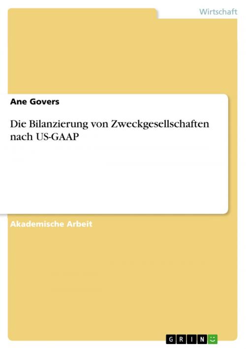 Cover of the book Die Bilanzierung von Zweckgesellschaften nach US-GAAP by Ane Govers, GRIN Verlag