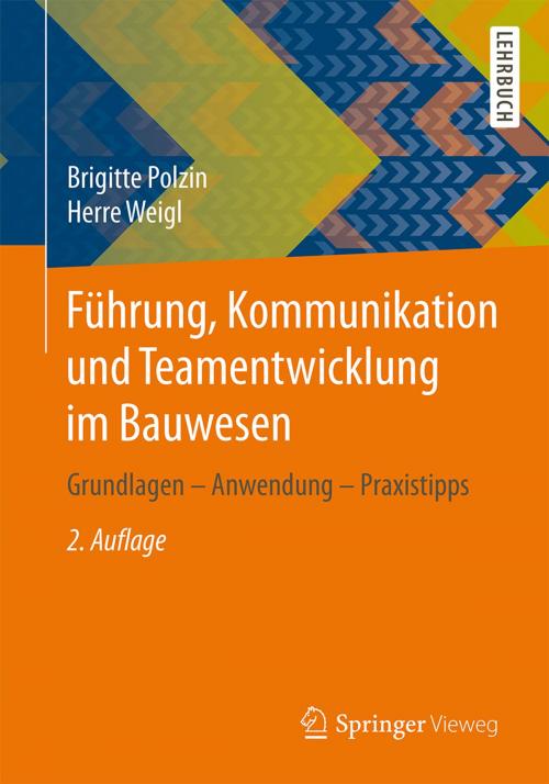 Cover of the book Führung, Kommunikation und Teamentwicklung im Bauwesen by Brigitte Polzin, Herre Weigl, Springer Fachmedien Wiesbaden