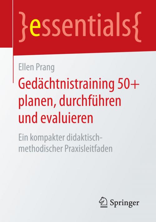 Cover of the book Gedächtnistraining 50+ planen, durchführen und evaluieren by Ellen Prang, Springer Fachmedien Wiesbaden