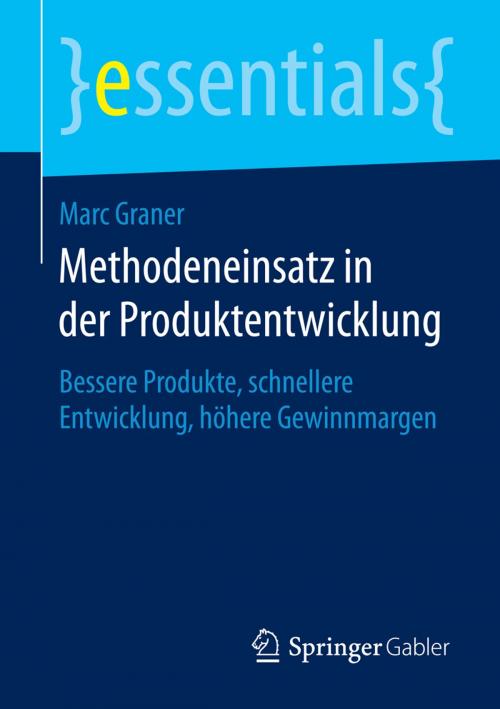 Cover of the book Methodeneinsatz in der Produktentwicklung by Marc Graner, Springer Fachmedien Wiesbaden