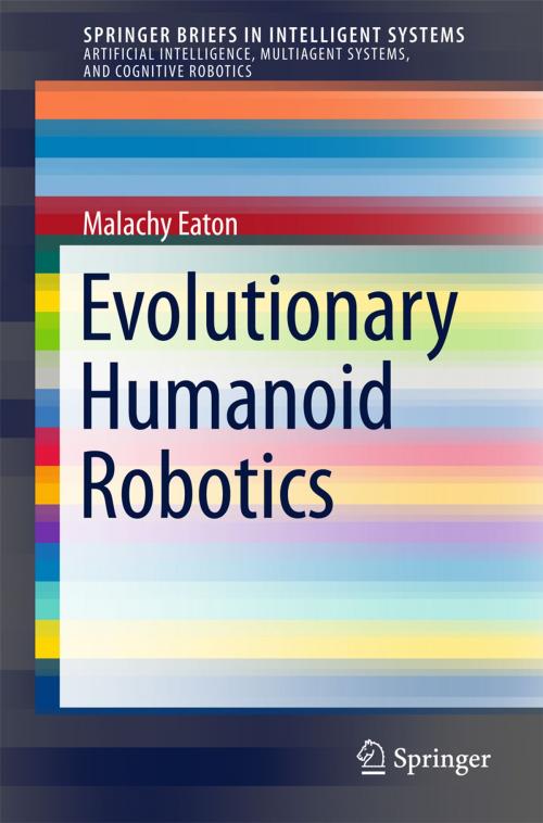 Cover of the book Evolutionary Humanoid Robotics by Malachy Eaton, Springer Berlin Heidelberg
