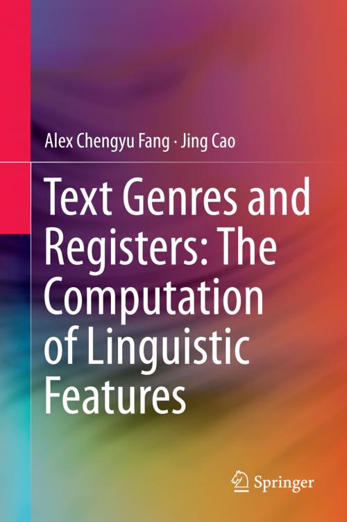 Cover of the book Text Genres and Registers: The Computation of Linguistic Features by Chengyu Alex Fang, Jing Cao, Springer Berlin Heidelberg