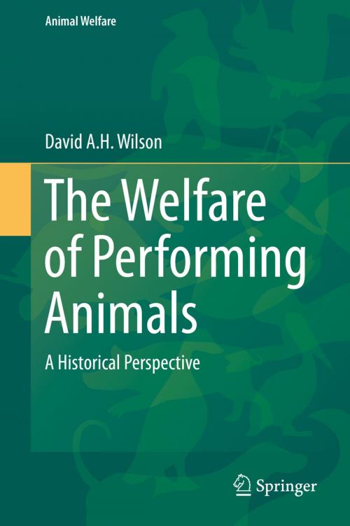 Cover of the book The Welfare of Performing Animals by David A. H. Wilson, Springer Berlin Heidelberg
