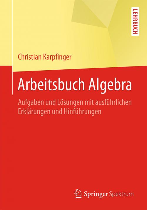 Cover of the book Arbeitsbuch Algebra by Christian Karpfinger, Springer Berlin Heidelberg