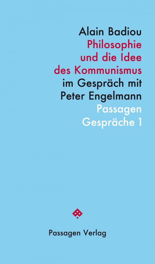 Cover of the book Philosophie und die Idee des Kommunismus by Alain Badiou, Passagen Verlag