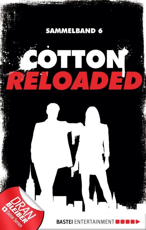 Cover of the book Cotton Reloaded - Sammelband 06 by Alfred Bekker, Arno Endler, Peter Mennigen, Bastei Entertainment