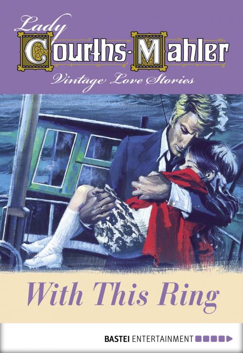 Cover of the book With This Ring by Lady Courths-Mahler, Bastei Entertainment
