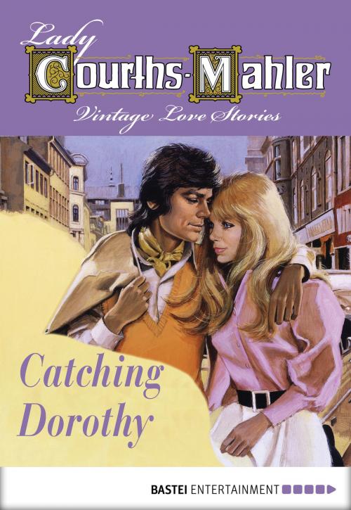 Cover of the book Catching Dorothy by Lady Courths-Mahler, Bastei Entertainment