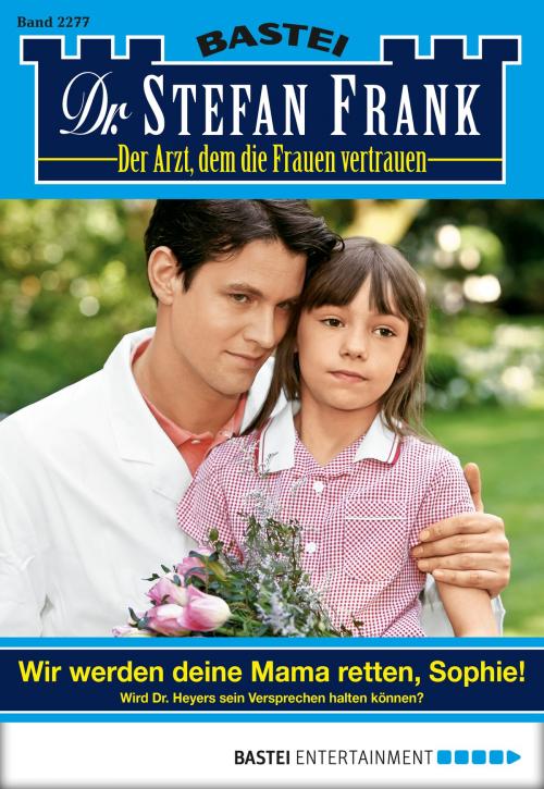 Cover of the book Dr. Stefan Frank - Folge 2277 by Stefan Frank, Bastei Entertainment