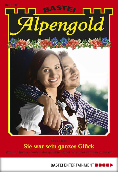 Cover of the book Alpengold - Folge 186 by Sissi Merz, Bastei Entertainment