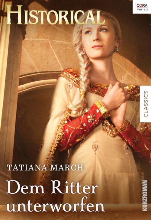 Cover of the book Dem Ritter unterworfen by Tatiana March, CORA Verlag