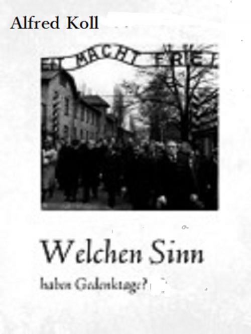 Cover of the book Welchen Sinn haben Gedenktage by Alfred Koll, Books on Demand
