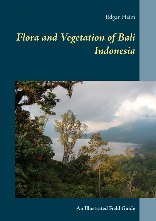 Cover of the book Flora and Vegetation of Bali Indonesia by Edgar Heim, Books on Demand