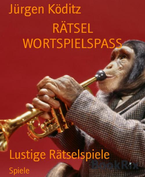 Cover of the book RÄTSEL WORTSPIELSPASS by Jürgen Köditz, BookRix