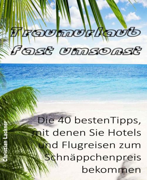 Cover of the book Traumurlaub fast umsonst by Christian Lackner, BookRix