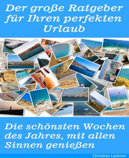 Cover of the book Der große Ratgeber für Ihren perfekten Urlaub by Christian Lackner, BookRix
