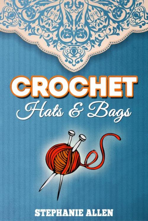 Cover of the book Crochet Hats & Bags by Stephanie Allen, BookRix