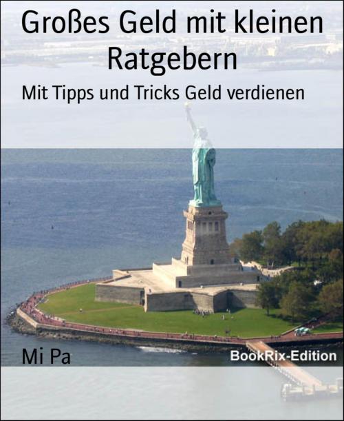 Cover of the book Großes Geld mit kleinen Ratgebern by Mi Pa, BookRix