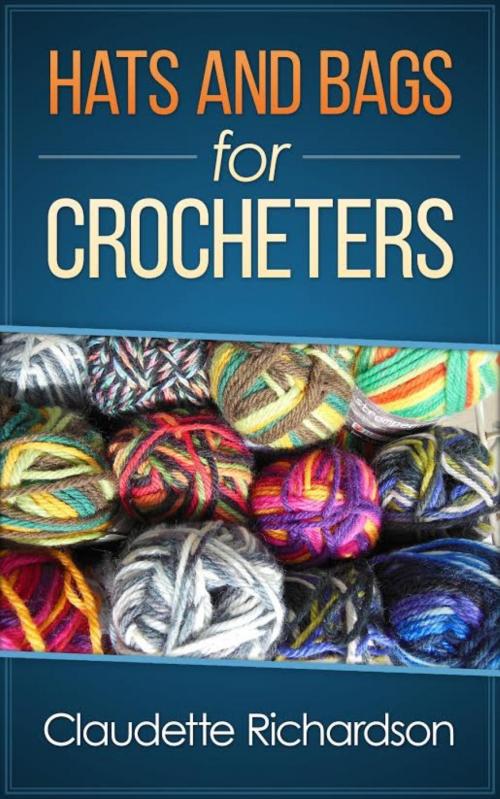 Cover of the book Hats and Bags for Crocheters by Claudette Richardson, BookRix
