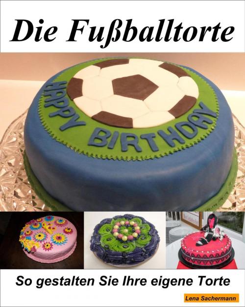 Cover of the book Die Fußballtorte by Lena Sachermann, neobooks