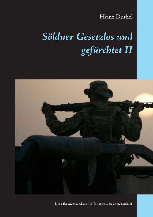 Cover of the book Söldner Gesetzlos und gefürchtet - II by Heinz Duthel, Books on Demand