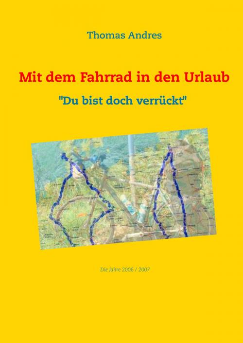 Cover of the book Mit dem Fahrrad in den Urlaub by Thomas Andres, Books on Demand