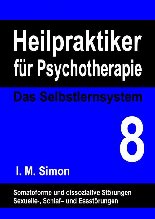 Cover of the book Heilpraktiker für Psychotherapie. Das Selbstlernsystem Band 8 by Ingo Michael Simon, Books on Demand