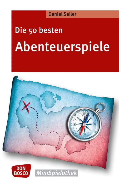 Cover of the book Die 50 besten Abenteuerspiele by Daniel Seiler, Don Bosco Medien