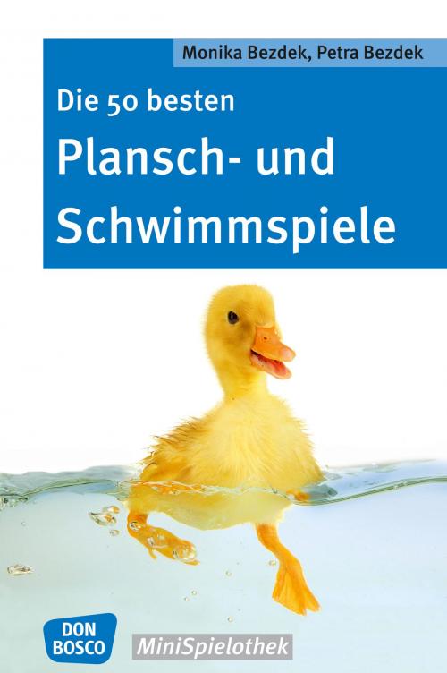 Cover of the book Die 50 besten Plansch- und Schwimmspiele by Petra Bezdek, Monika Bezdek, Don Bosco Medien
