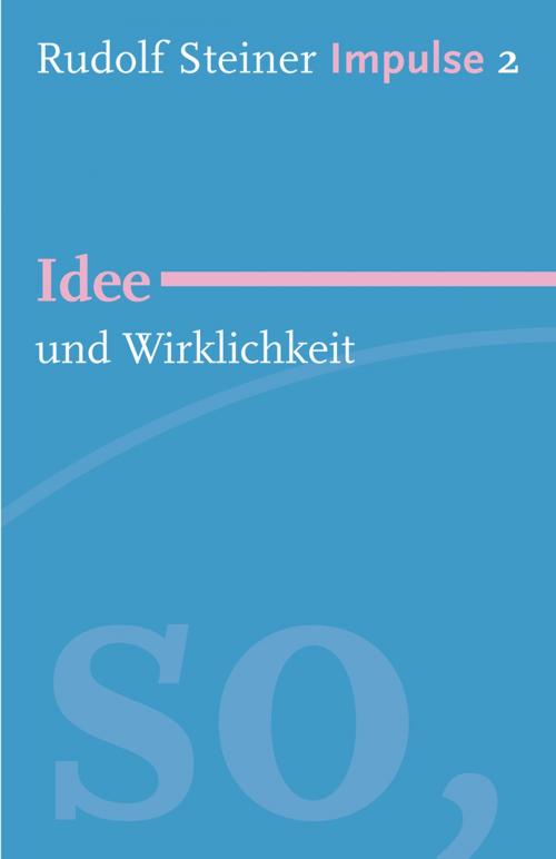 Cover of the book Idee und Wirklichkeit by Rudolf Steiner, Verlag Freies Geistesleben