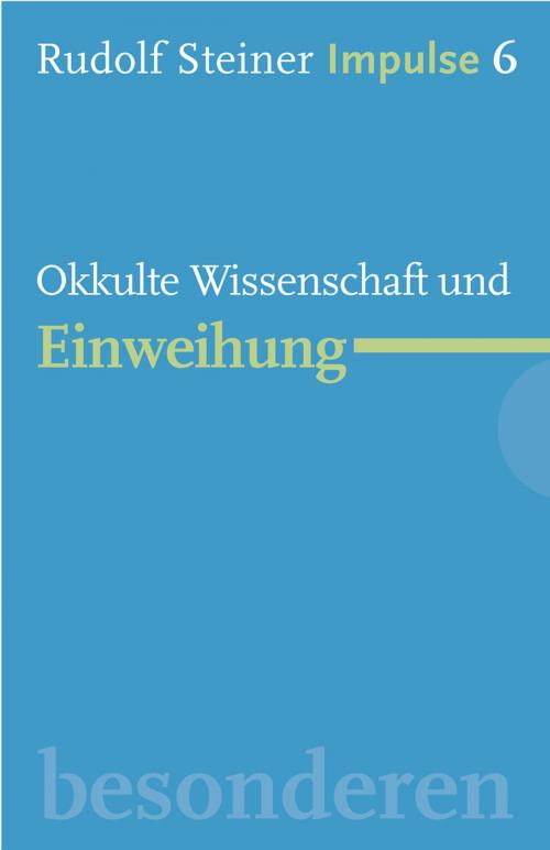 Cover of the book Okkulte Wissenschaft und Einweihung by Rudolf Steiner, Verlag Freies Geistesleben