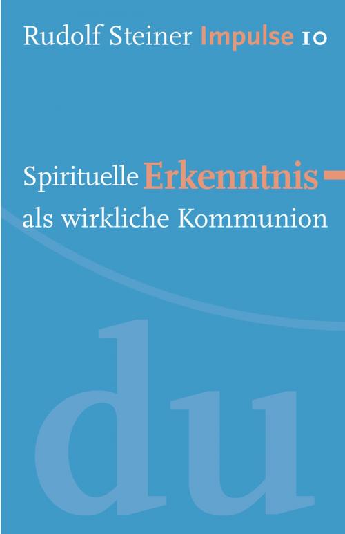 Cover of the book Spirituelle Erkenntnis als wirkliche Kommunion by Rudolf Steiner, Verlag Freies Geistesleben