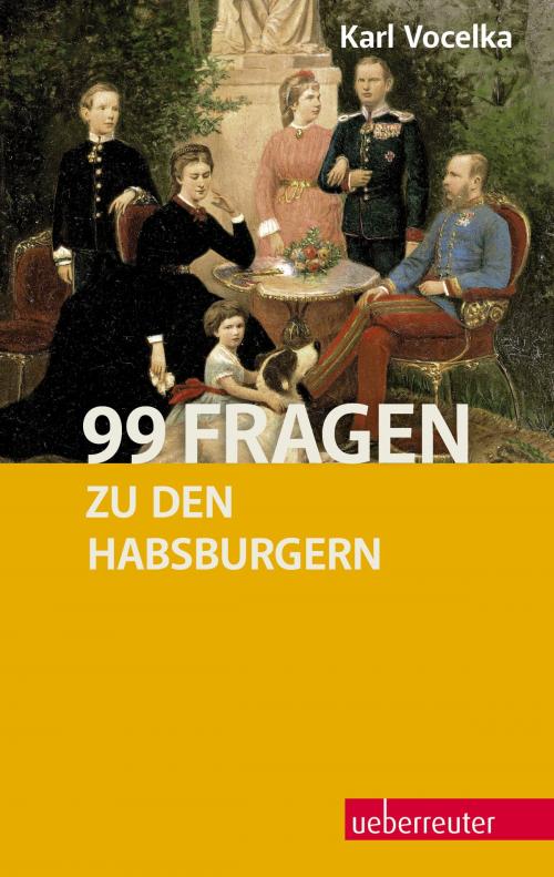Cover of the book 99 Fragen zu den Habsburgern by Karl Vocelka, Carl Ueberreuter Verlag GmbH