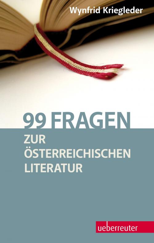 Cover of the book 99 Fragen zur österreichischen Literatur by Wynfrid Kriegleder, Carl Ueberreuter Verlag GmbH