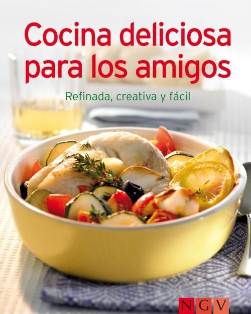 Cover of the book Cocina deliciosa para los amigos by , Naumann & Göbel Verlag