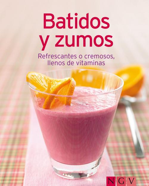 Cover of the book Batidos y zumos by , Naumann & Göbel Verlag
