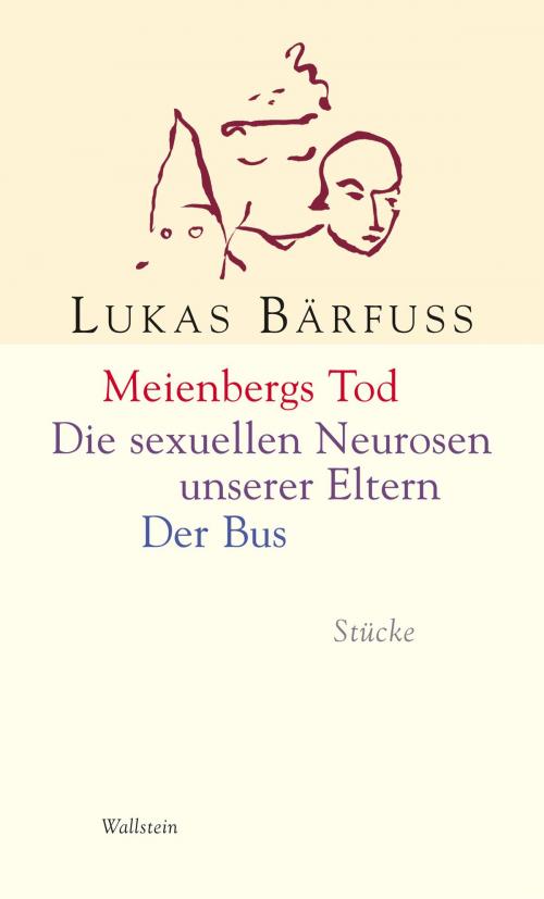 Cover of the book Meienbergs Tod / Die sexuellen Neurosen unserer Eltern / Der Bus by Lukas Bärfuss, Wallstein Verlag