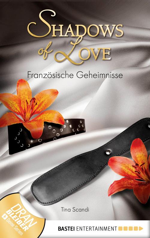 Cover of the book Französische Geheimnisse - Shadows of Love by Tina Scandi, Bastei Entertainment