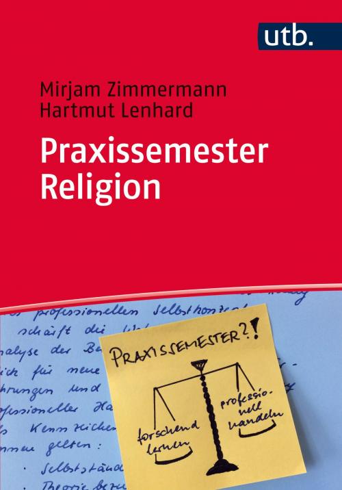 Cover of the book Praxissemester Religion by Mirjam Zimmermann, Hartmut Lenhard, utb / Vandenhoeck & Ruprecht