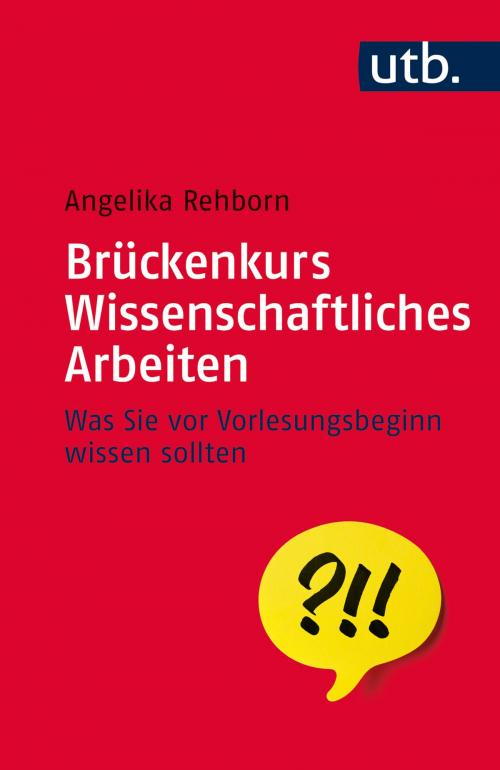 Cover of the book Brückenkurs Wissenschaftliches Arbeiten by Angelika Rehborn, utb / UVK Lucius