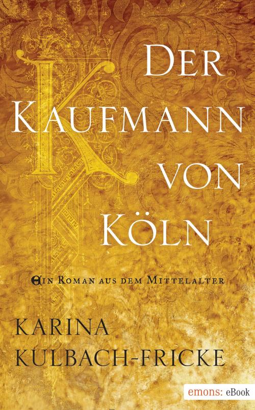 Cover of the book Der Kaufmann von Köln by Karina Kulbach-Fricke, Emons Verlag
