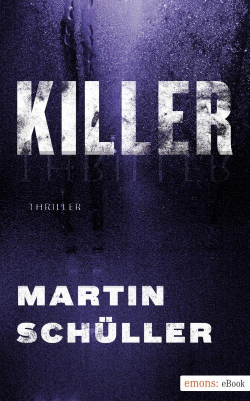 Cover of the book Killer by Martin Schüller, Emons Verlag