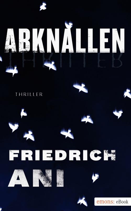 Cover of the book Abknallen by Friedrich Ani, Emons Verlag
