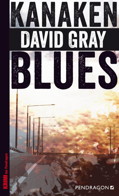 Cover of the book Kanakenblues by David Gray, Pendragon