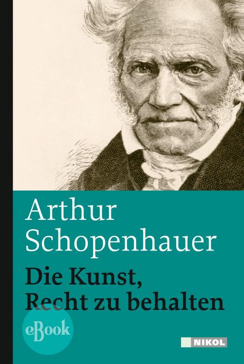 Cover of the book Die Kunst, Recht zu behalten by Arthur Schopenhauer, Nikol