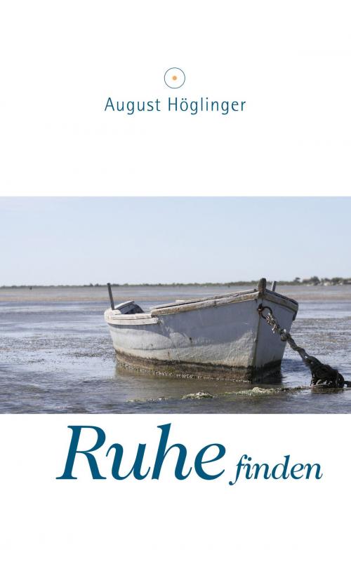 Cover of the book Ruhe finden by Dr. August Höglinger, Verlag August Höglinger