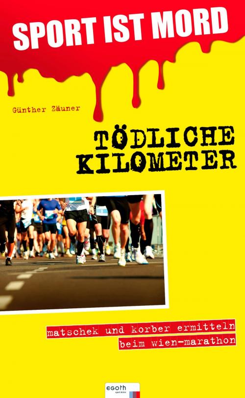 Cover of the book Sport ist Mord - Tödliche Kilometer by Günther Zäuner, Egoth Verlag